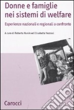 Donne e famiglie nei sistemi di welfare. Esperienze nazionali e regionali a confronto libro