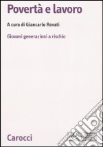 Povertà e lavoro. Giovani generazioni a rischio libro