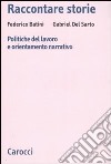 Raccontare storie. Politiche del lavoro e orientamento narrativo libro