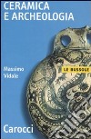 Ceramica e archeologia. Ediz. illustrata libro di Vidale Massimo