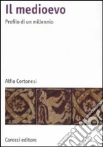 Il Medioevo. Profilo di un millennio libro