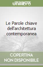 Le Parole chiave dell'architettura contemporanea libro
