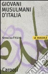 Giovani musulmani d'Italia libro di Frisina Annalisa