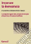 Imparare la democrazia. I Consigli dei ragazzi nella provincia di Bologna e l'esperienza di Casalecchio di Reno libro