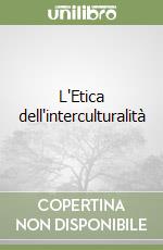 L'Etica dell'interculturalità libro