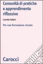 Comunità di pratiche e apprendimento. Per una formazione situata libro