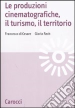 Le produzioni cinematografiche, il turismo, il territorio