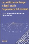 Le politiche dei tempi e degli orari: l'esperienza di Cormano libro