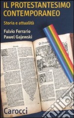 Il protestantesimo contemporaneo. Storia e attualità libro