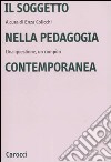 Il soggetto nella pedagogia contemporanea. Una questione, un compito libro