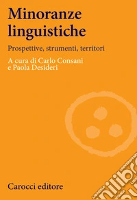 Minoranze linguistiche. Prospettive, strumenti, territori. Ediz. illustrata