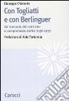 Con Togliatti e con Berlinguer. Dal tramonto del centrismo al compromesso storico (1958-1975) libro di Chiarante Giuseppe