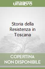 Storia della Resistenza in Toscana libro