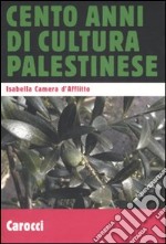 Cento anni di cultura palestinese libro