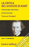 La «Critica del giudizio» di Kant. Introduzione alla lettura libro di Menegoni Francesca