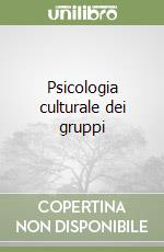 Psicologia culturale dei gruppi libro