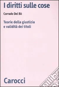 I diritti sulle cose. Teorie della giustizia e validità dei titoli