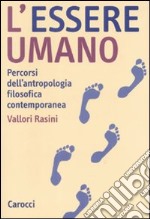 L'essere umano. Percorsi dell'antropologia filosofica contemporanea libro