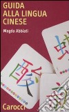 Guida alla lingua cinese libro di Abbiati Magda