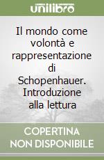 Il mondo come volontà e rappresentazione di Schopenhauer. Introduzione alla lettura libro