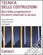 Tecnica delle costruzioni. Basi della progettazione. Elementi intelaiati in acciaio libro