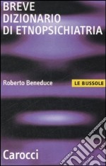 Breve dizionario di etnopsichiatria libro