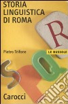 Storia linguistica di Roma libro