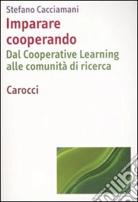 Imparare cooperando. Dal cooperative learning alle comunità di ricerca