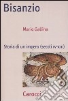 Bisanzio. Storia di un impero (secoli IV-XIII) libro