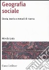 Geografia sociale. Storia, teoria e metodi di ricerca. Ediz. illustrata libro di Loda Mirella