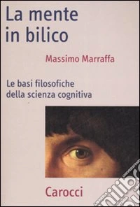 La mente in bilico. Le basi filosofiche della scienza cognitiva