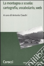 La montagna a scuola: cartografia, vocabolario, web libro