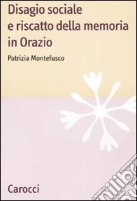 Disagio sociale e riscatto della memoria in Orazio libro