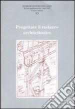 Ricerche di storia dell'arte. Ediz. illustrata. Vol. 93: Progettare il restauro architettonico libro