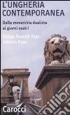 L'Ungheria contemporanea. Dalla monarchia dualista ai giorni nostri libro di Nemeth Papo Gizella Papo Adriano