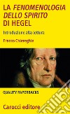 La fenomenologia dello spirito di Hegel. Introduzione alla lettura libro