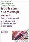 Introduzione alla psicologia sociale. Teorie e strumenti per gli operatori de'educazione e della cultura libro