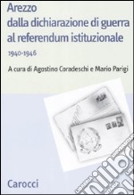 Arezzo dalla dichiarazione di guerra al referendum istituzionale (1940-1946) libro