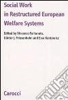 Social work in restructured European Welfare Systems libro