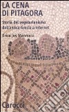 La cena di Pitagora. Storia del vegetarianismo dall'antica Grecia a internet libro di Mannucci Erica Joy