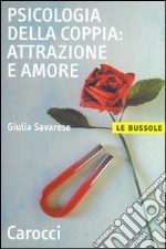 Psicologia della coppia: attrazione e amore libro