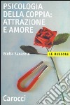 Psicologia della coppia: attrazione e amore libro