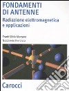 Fondamenti di antenne. Radiazione elettromagnetica e applicazioni libro