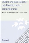 L'Africa orientale italiana nel dibattito storico contemporaneo libro