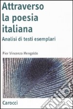 Attraverso la poesia italiana. Analisi di testi esemplari