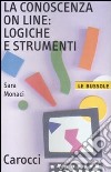 La conoscenza on line: logiche e strumenti libro