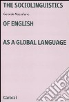 The sociolinguistics of english as a global language libro di Mazzaferro Gerardo
