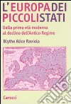 L'Europa dei piccoli stati. Dalla prima età moderna al declino dell'antico regime libro