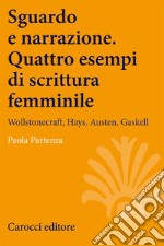 Sguardo e narrazione. Quattro esempi di scrittura femminile. Wollstonecraft, Hays, Austen, Gaskell