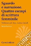 Sguardo e narrazione. Quattro esempi di scrittura femminile. Wollstonecraft, Hays, Austen, Gaskell libro di Partenza Paola